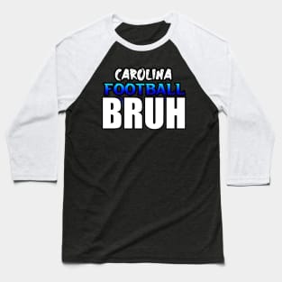 Bruh Carolina Football Fans Sports Saying Text Baseball T-Shirt